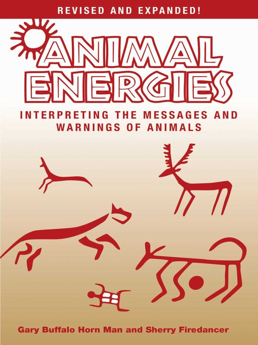 Title details for Animal Energies: Interpreting the Messages and Warnings of Animals by Gary Buffalo Horn Man - Available